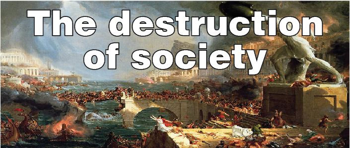 The destruction of society
