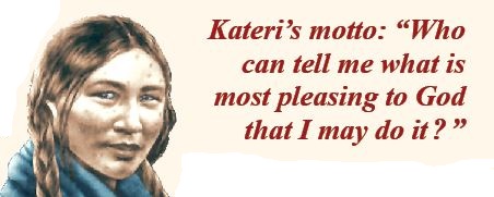 Saint Kateri's motto